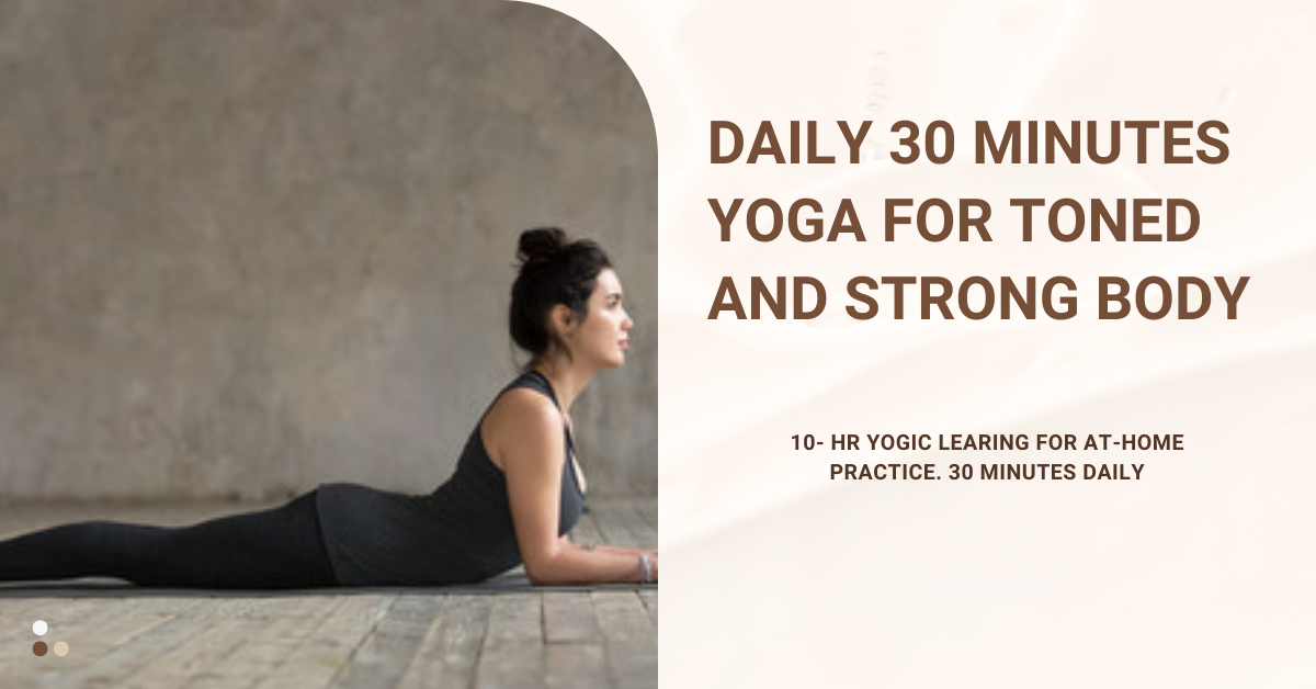 Daily 30 minutes yoga for toned and strong body